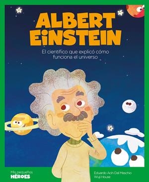 MIS PEQUEÑOS HEROES: ALBERT EINSTEIN [CARTONE] | ACIN DAL MASCHIO, EDUARDO | Akira Comics  - libreria donde comprar comics, juegos y libros online