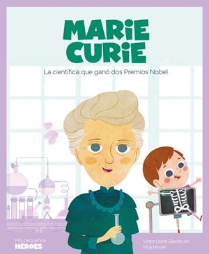 MIS PEQUEÑOS HEROES: MARIE CURIE [CARTONE] | LLORET BLACKBURN, VICTOR | Akira Comics  - libreria donde comprar comics, juegos y libros online