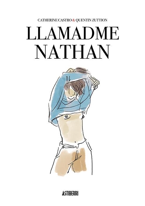 LLAMADME NATHAN [CARTONE] | CASTRO, CATHERINE / ZUTTION, QUENTIN | Akira Comics  - libreria donde comprar comics, juegos y libros online