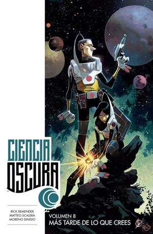 CIENCIA OSCURA Nº08: MAS TARDE DE LO QUE CREES [RUSTICA] | REMENDER, RICK / SCALERA, MATTEO  | Akira Comics  - libreria donde comprar comics, juegos y libros online