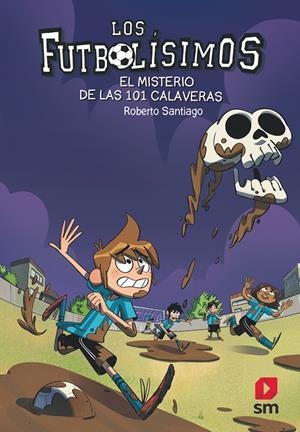 FUTBOLISIMOS, LOS Nº15: EL MISTERIO DE LAS 101 CALAVERAS [RUSTICA] | SANTIAGO, ROBERTO | Akira Comics  - libreria donde comprar comics, juegos y libros online