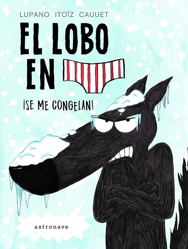 LOBO EN CALZONCILLOS, EL: SE ME CONGELAN [CARTONE] | LUPANO, WILFRID / ITOIZ, MAYANA | Akira Comics  - libreria donde comprar comics, juegos y libros online