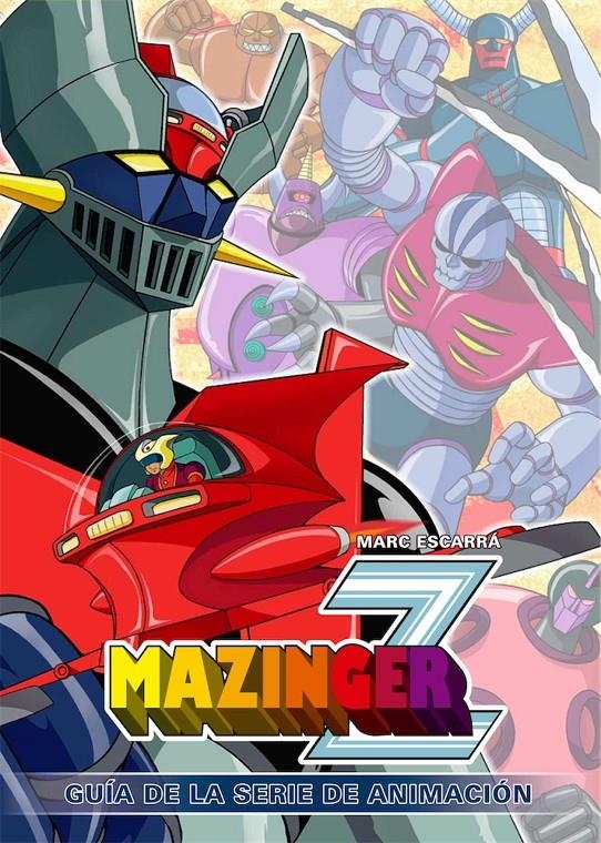 MAZINGER Z: GUIA DE LA SERIE DE ANIMACION [CARTONE] | ESCARRA, MARC | Akira Comics  - libreria donde comprar comics, juegos y libros online