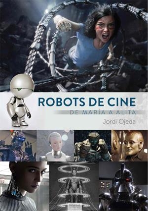 ROBOTS DE CINE: DE MARIA A ALITA [CARTONE] | OJEDA, JORDI | Akira Comics  - libreria donde comprar comics, juegos y libros online