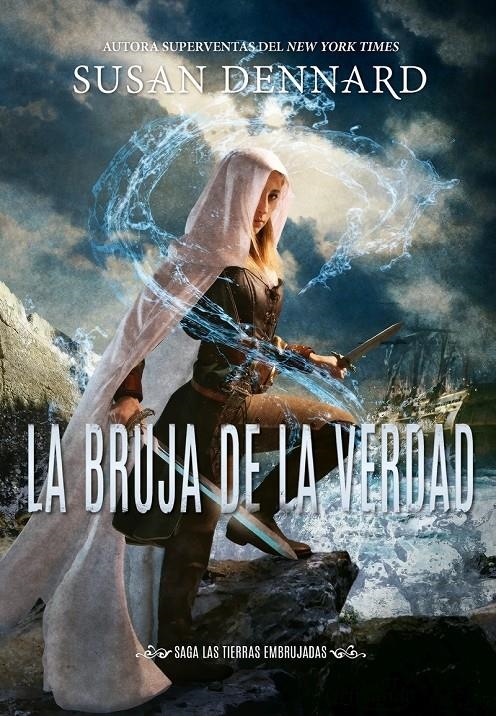 BRUJA DE LA VERDAD, LA (SAGA DE LAS TIERRAS EMBRUJADAS 1) [RUSTICA] | DENNARD, SUSAN | Akira Comics  - libreria donde comprar comics, juegos y libros online