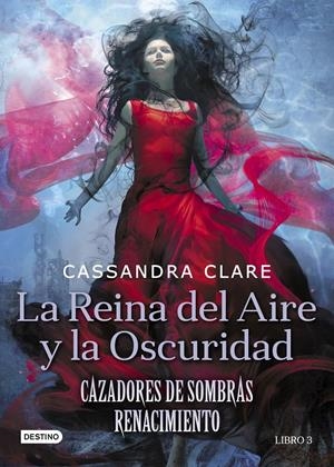 REINA DEL AIRE Y LA OSCURIDAD, LA (CAZADORES DE SOMBRAS: RENACIMIENTO LIBRO.3) [CARTONE] | CLARE, CASSANDRA | Akira Comics  - libreria donde comprar comics, juegos y libros online