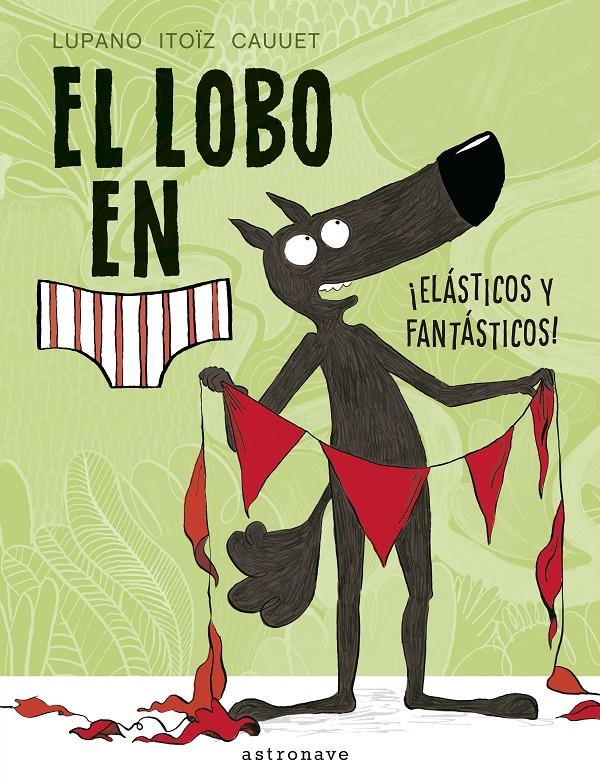 LOBO EN CALZONCILLOS, EL: ELASTICOS Y FANTASTICOS [CARTONE] | LUPANO, WILFRID / ITOIZ, MAYANA | Akira Comics  - libreria donde comprar comics, juegos y libros online