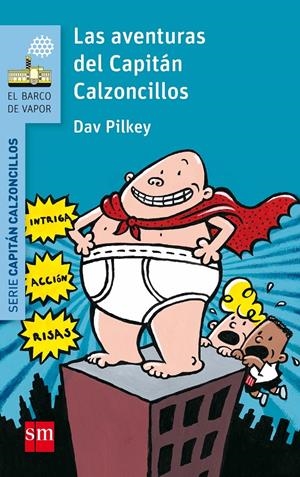 CAPITAN CALZONCILLOS Nº01: LAS AVENTURAS DEL CAPITAN CALZONCILLOS (BV AZUL) [RUSTICA] | PILKEY, DAV | Akira Comics  - libreria donde comprar comics, juegos y libros online
