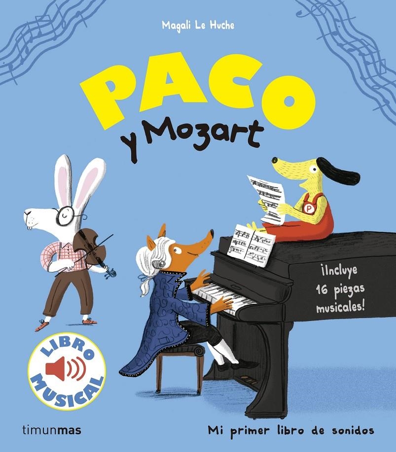 PACO Y MOZART (LIBRO MUSICAL) [CARTONE] | LE HUCHE, MAGALI | Akira Comics  - libreria donde comprar comics, juegos y libros online
