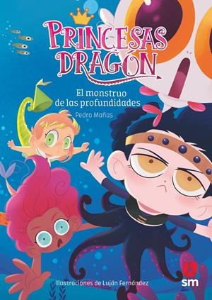 PRINCESAS DRAGON Nº06: EL MONSTRUO DE LAS PROFUNDIDADES [RUSTICA] | MAÑAS, PEDRO / FERNANDEZ, LUJAN | Akira Comics  - libreria donde comprar comics, juegos y libros online