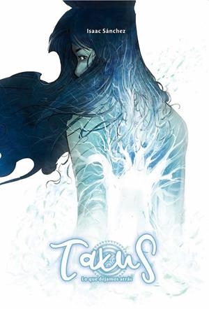 TAXUS VOLUMEN 3: LO QUE DEJAMOS ATRAS [CARTONE] | SANCHEZ, ISAAC  | Akira Comics  - libreria donde comprar comics, juegos y libros online