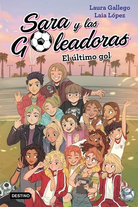 SARA Y LAS GOLEADORAS Nº6: EL ULTIMO GOL [CARTONE] | GALLEGO, LAURA / LOPEZ, LAIA | Akira Comics  - libreria donde comprar comics, juegos y libros online