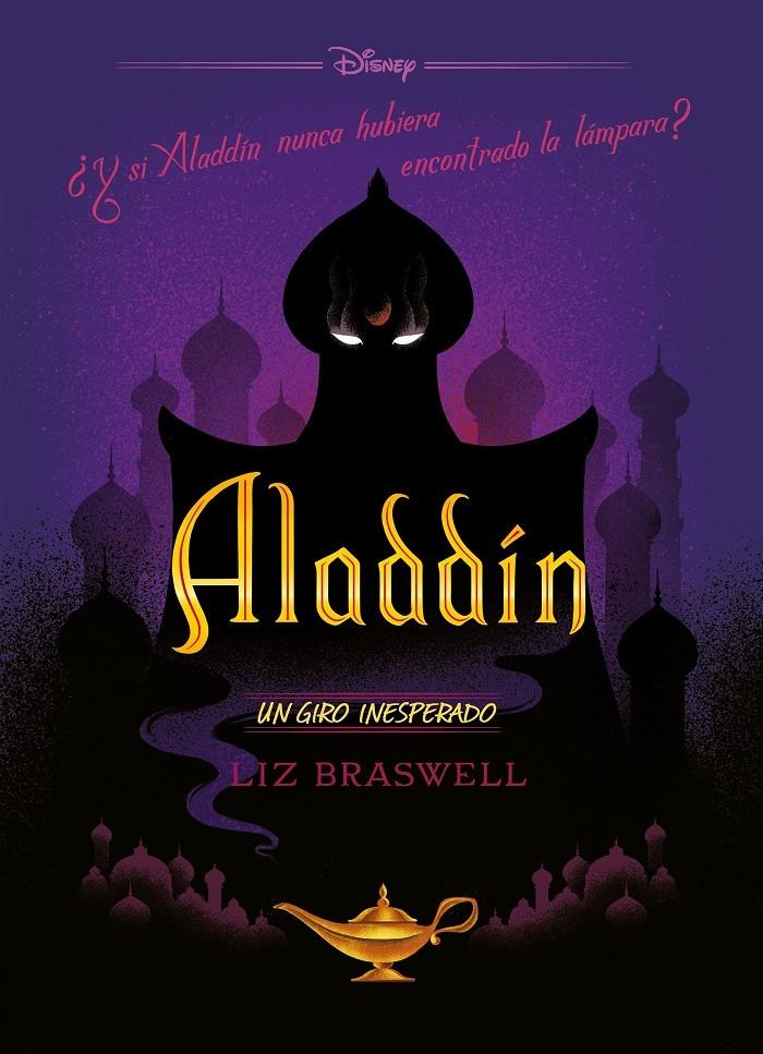 ALADDIN: ¿QUE HABRIA PASADO SI ALADDIN NUNCA HUBIERA ENCONTRADO LA LAMPARA? (UN GIRO INESPERADO) [RUSTICA] | DISNEY / BRASWELL, LIZ | Akira Comics  - libreria donde comprar comics, juegos y libros online