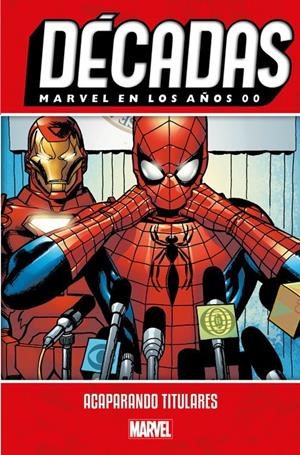 DECADAS VOLUMEN 7: MARVEL EN LOS AÑOS 00: ACAPARANDO TITULARES [CARTONE] | Akira Comics  - libreria donde comprar comics, juegos y libros online