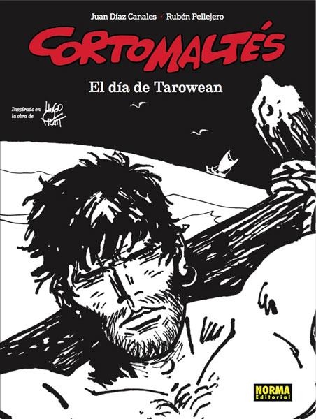 CORTO MALTES: EL DIA DE TAROWEAN (EDICION EN BLANCO Y NEGRO) [CARTONE] | DIAZ CANALES, JUAN / PELLEJERO, RUBEN | Akira Comics  - libreria donde comprar comics, juegos y libros online