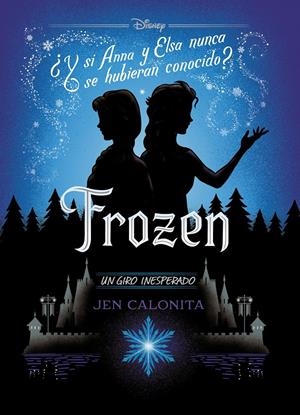 FROZEN: ¿Y SI ANNA Y ELSA NUNCA SE HUBIERAN CONOCIDO? (SERIE UN GIRO INESPERADO) [RUSTICA] | Akira Comics  - libreria donde comprar comics, juegos y libros online
