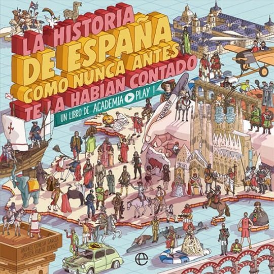 HISTORIA DE ESPAÑA COMO NUNCA ANTES TE LA HABIAN CONTADO, LA (ACADEMIA PLAY) [RUSTICA] | RUBIO DONZE, JAVIER | Akira Comics  - libreria donde comprar comics, juegos y libros online