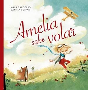 AMELIA SABE VOLAR [CARTONE] | DAL CORSO, MARA | Akira Comics  - libreria donde comprar comics, juegos y libros online