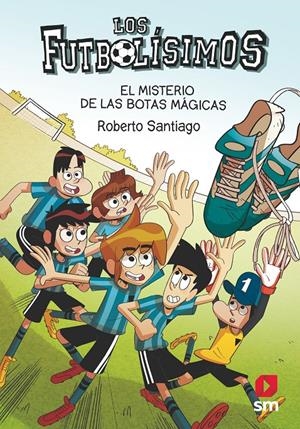 FUTBOLISIMOS, LOS Nº17: EL MISTERIO DE LAS BOTAS MAGICAS [RUSTICA] | SANTIAGO, ROBERTO | Akira Comics  - libreria donde comprar comics, juegos y libros online