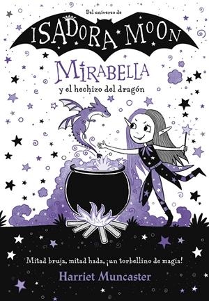 MIRABELLA Nº01: MIRABELLA Y EL HECHIZO DEL DRAGON (DEL UNIVERSO ISADORA MOON) [CARTONE] | MUNCASTER, HARRIET | Akira Comics  - libreria donde comprar comics, juegos y libros online