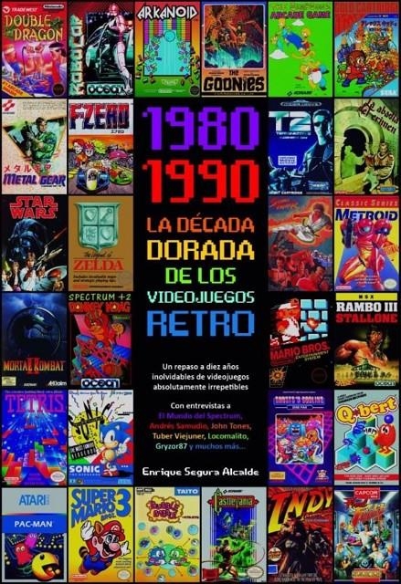 1980-1990: LA DECADA DORADA DE LOS VIDEOJUEGOS RETRO [CARTONE] | SEGURA ALCALDE, ENRIQUE | Akira Comics  - libreria donde comprar comics, juegos y libros online