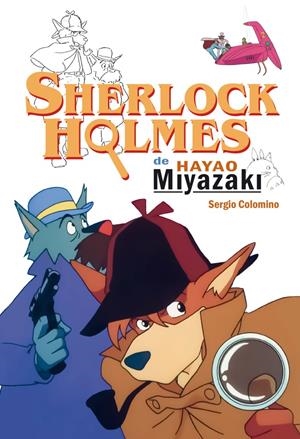 SHERLOCK HOLMES DE HAYAO MIYAZAKI [CARTONE] | COLOMINO, SERGIO | Akira Comics  - libreria donde comprar comics, juegos y libros online
