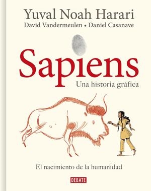 SAPIENS, UNA HISTORIA GRAFICA (VOL.1): EL NACIMIENTO DE LA HUMANIDAD [CARTONE] | HARARI, YUVAL NOAH / VANDERMEULEN, DAVID | Akira Comics  - libreria donde comprar comics, juegos y libros online