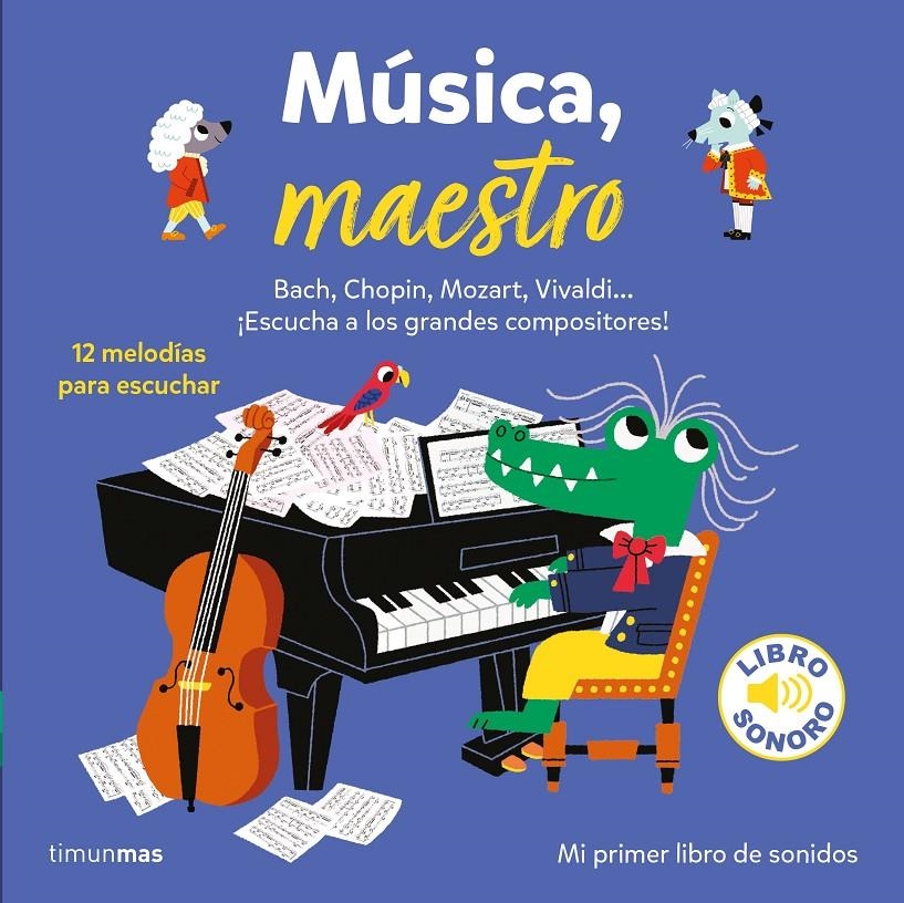 MUSICA, MAESTRO: BACH, CHOPIN, MOZART, VIVALDI...ESCUCHA LOS GRANDES COMPOSITORES (LIBRO SONORO) [RUSTICA] | BILLET, MARION | Akira Comics  - libreria donde comprar comics, juegos y libros online