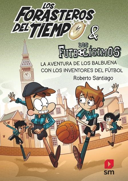 FORASTEROS DEL TIEMPO, LOS Nº09: LA AVENTURA DE LOS BALBUENA CON LOS INVENTORES DEL FUTBOL [RUSTICA] | SANTIAGO, ROBERTO | Akira Comics  - libreria donde comprar comics, juegos y libros online