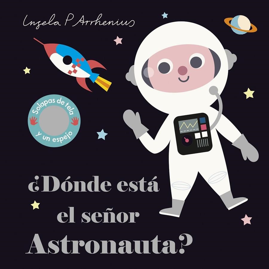 DONDE ESTA EL SEÑOR ASTRONAUTA? (CON SOLAPAS DE TELA Y UN ESPEJO) [CARTONE] | ARRHENIUS, INGELA P. | Akira Comics  - libreria donde comprar comics, juegos y libros online