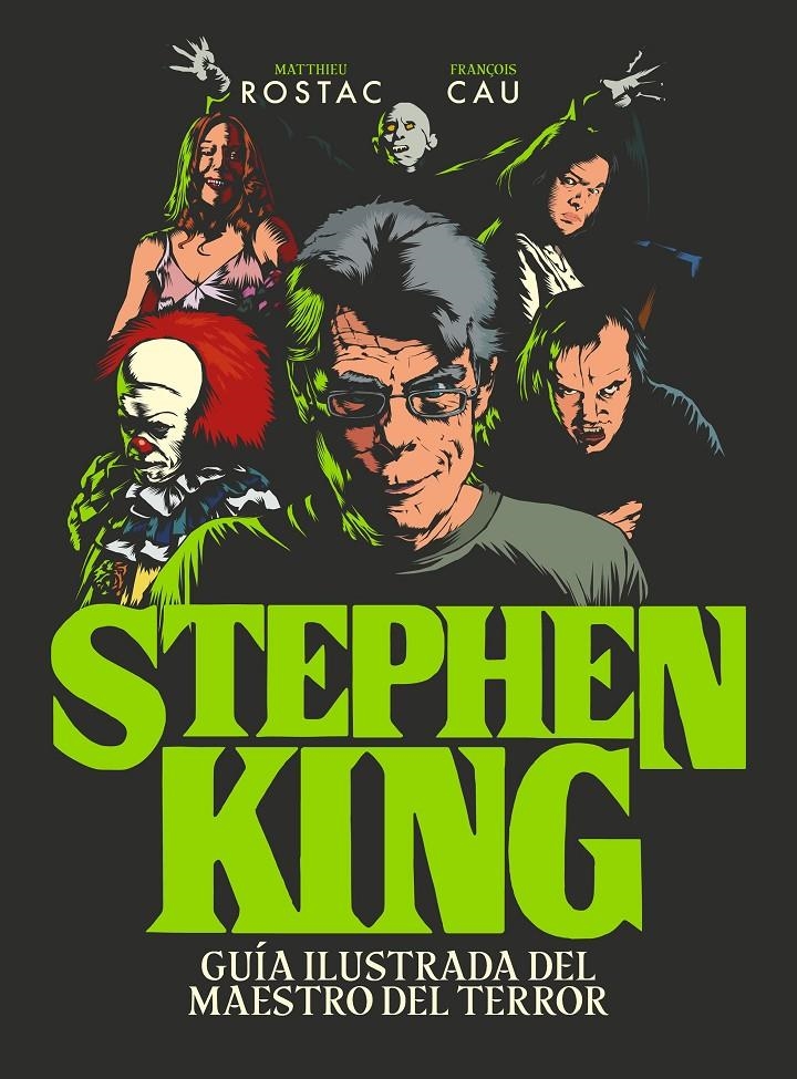 STEPHEN KING: GUIA ILUSTRADA DEL MAESTRO DEL TERROR [CARTONE] | ROSTAC, MATTHIEU / CAU, FRANÇOIS | Akira Comics  - libreria donde comprar comics, juegos y libros online