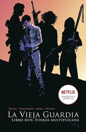 VIEJA GUARDIA, LA: LIBRO DOS FUERZA MULTIPLICADA [RUSTICA] | RUCKA, GREG / FERNANDEZ, LEANDRO | Akira Comics  - libreria donde comprar comics, juegos y libros online