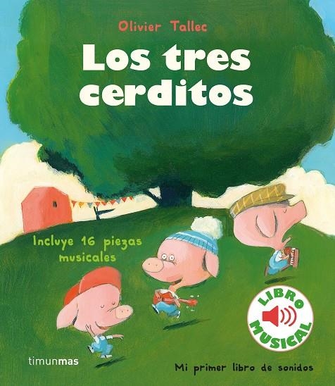 TRES CERDITOS, LOS (LIBRO MUSICAL) [CARTONE] | TALLEC, OLIVIER | Akira Comics  - libreria donde comprar comics, juegos y libros online