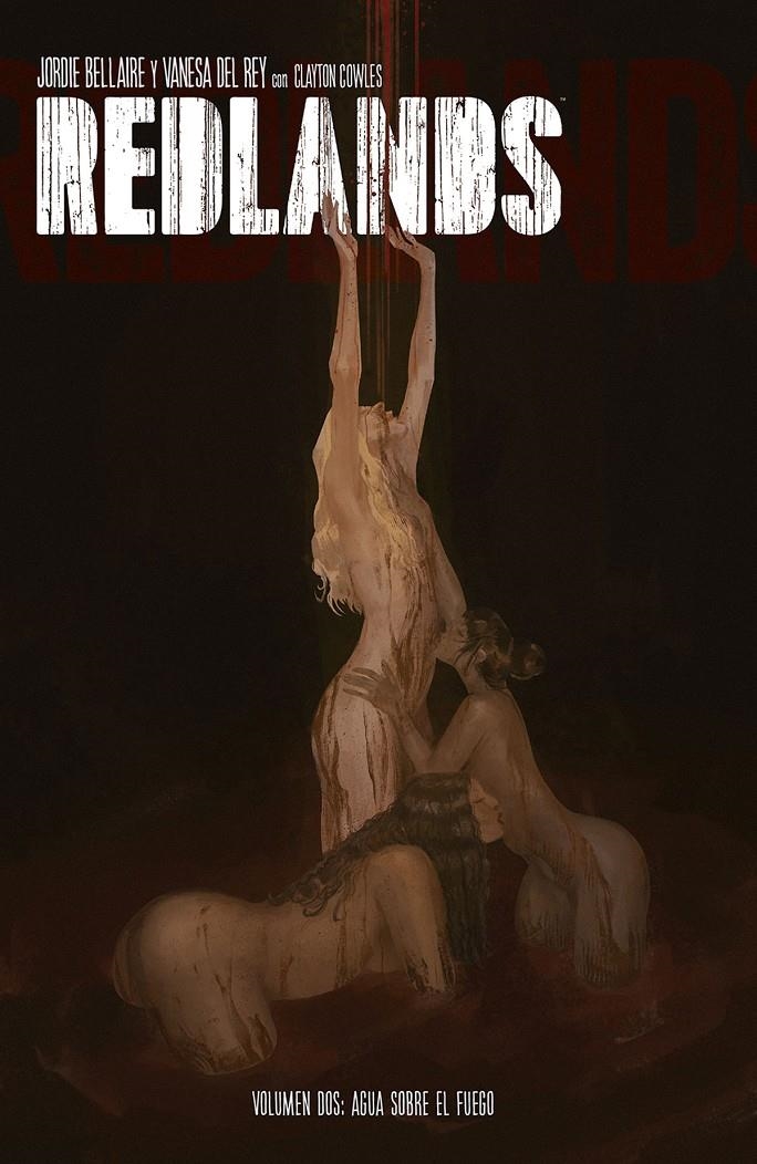 REDLANDS VOL.2: AGUA SOBRE EL FUEGO [RUSTICA] | BELLAIRE / DEL REY | Akira Comics  - libreria donde comprar comics, juegos y libros online