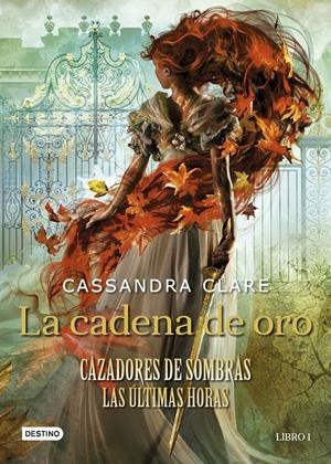 CAZADORES DE SOMBRAS  LAS ULTIMAS HORAS (LIBRO 1): LA CADENA DE ORO [CARTONE] | CLARE, CASSANDRA | Akira Comics  - libreria donde comprar comics, juegos y libros online