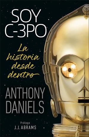 SOY C-3PO: LA HISTORIA DESDE DENTRO [CARTONE] | DANIELS, ANTHONY | Akira Comics  - libreria donde comprar comics, juegos y libros online