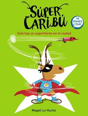 SUPER CARIBU Nº2: SOLO HAY UN SUPERHEROE EN LA CIUDAD [CARTONE] | LE HUCHE, MAGALI | Akira Comics  - libreria donde comprar comics, juegos y libros online