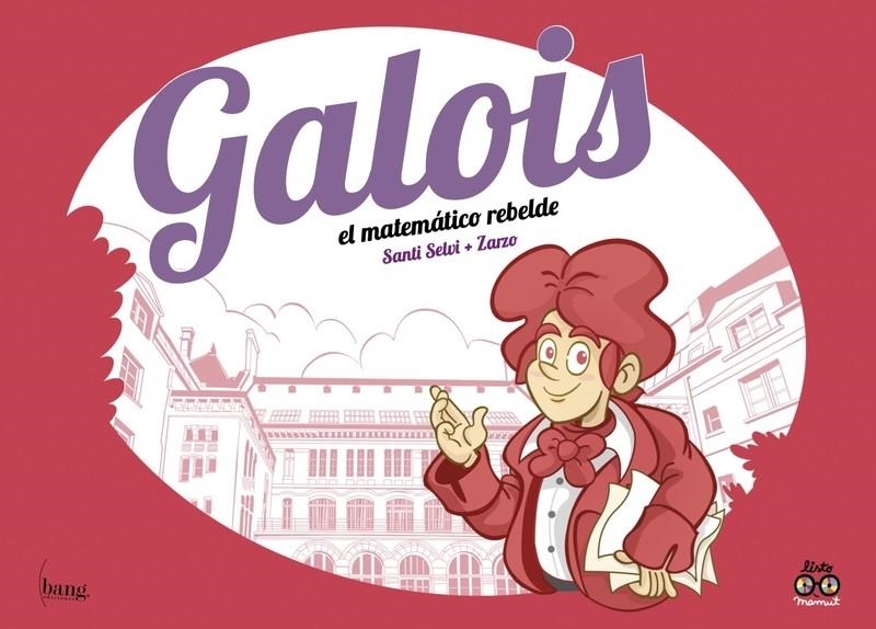 GALOIS, EL MATEMATICO REBELDE [CARTONE] | PEREZ ZARZO, JOSE / SELVI, SANTI | Akira Comics  - libreria donde comprar comics, juegos y libros online
