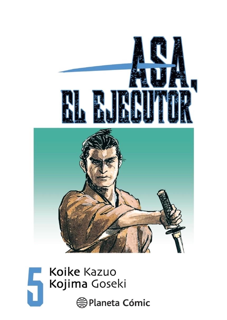 ASA EL EJECUTOR Nº05 (5 DE 10) [RUSTICA] | KOIKE, KAZUO / KOJIMA, GOSEKI | Akira Comics  - libreria donde comprar comics, juegos y libros online