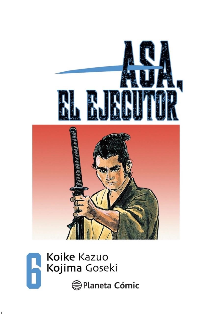 ASA EL EJECUTOR Nº06 (6 DE 10) [RUSTICA] | KOIKE, KAZUO / KOJIMA, GOSEKI | Akira Comics  - libreria donde comprar comics, juegos y libros online