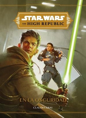 STAR WARS THE HIGH REPUBLIC: EN LA OSCURIDAD (NOVELA) [RUSTICA] | GRAY, CLAUDIA | Akira Comics  - libreria donde comprar comics, juegos y libros online