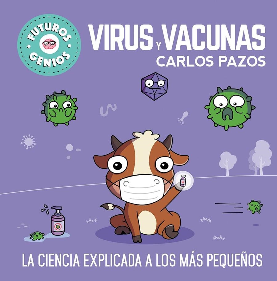 FUTUROS GENIOS: VIRUS Y VACUNAS (LA CIENCIA EXPLICADA A LOS MAS PEQUEÑOS) [CARTONE] | PAZOS, CARLOS | Akira Comics  - libreria donde comprar comics, juegos y libros online