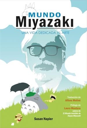 MUNDO MIYAZAKI: UNA VIDA DEDICADA AL ARTE [CARTONE] | NAPIER, SUSAN | Akira Comics  - libreria donde comprar comics, juegos y libros online