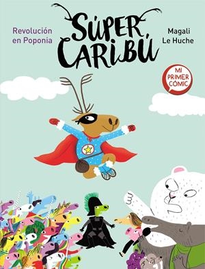 SUPER CARIBU Nº3: REVOLUCION EN POPONIA [CARTONE] | LE HUCHE, MAGALI | Akira Comics  - libreria donde comprar comics, juegos y libros online