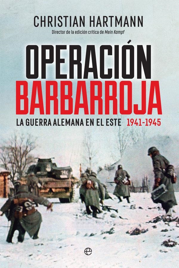 OPERACION BARBARROJA: LA GUERRA ALEMANA EN EL ESTE (1941-1945) [RUSTICA] | HARTMANN, CHRISTIAN | Akira Comics  - libreria donde comprar comics, juegos y libros online