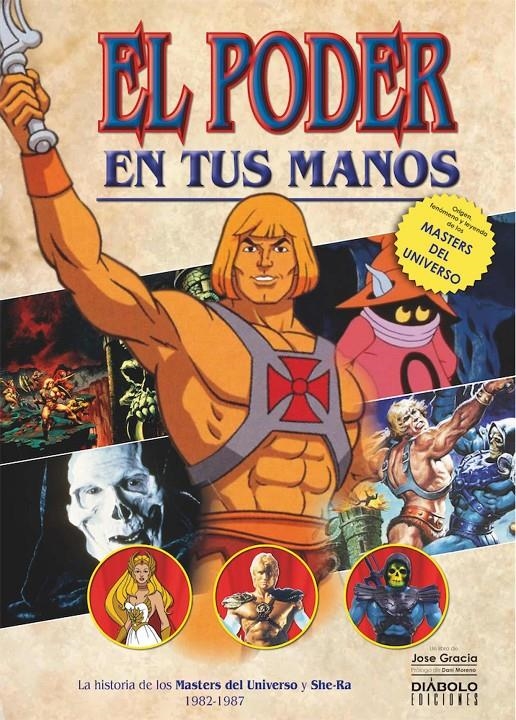 EL PODER EN TUS MANOS: LA HISTORIA DE LOS MASTERS DEL UNIVERSO [CARTONE] | GRACIA, JOSE | Akira Comics  - libreria donde comprar comics, juegos y libros online