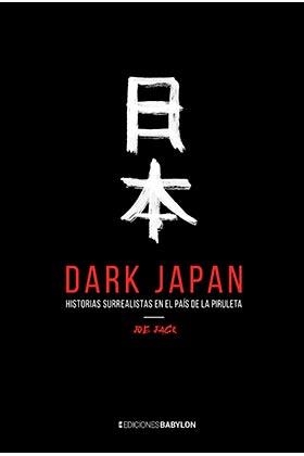 DARK JAPAN: HISTORIAS SURREALISTAS EN EL PAIS DE LA PIRULETA [RUSTICA] | JACK, JOE | Akira Comics  - libreria donde comprar comics, juegos y libros online