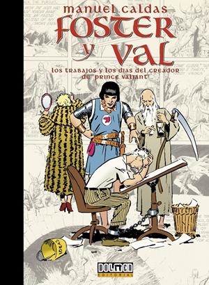 FOSTER Y VAL: LOS TRABAJOS Y LOS DIAS DEL CREADOR DE PRINCE VALIANT [CARTONE] | Akira Comics  - libreria donde comprar comics, juegos y libros online