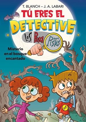 TU ERES EL DETECTIVE CON LOS BUSCAPISTAS Nº01: MISTERIO EN EL BOSQUE ENCANTADO [RUSTICA] | BLANCH, TERESA / LABARI, JOSE ANGEL | Akira Comics  - libreria donde comprar comics, juegos y libros online