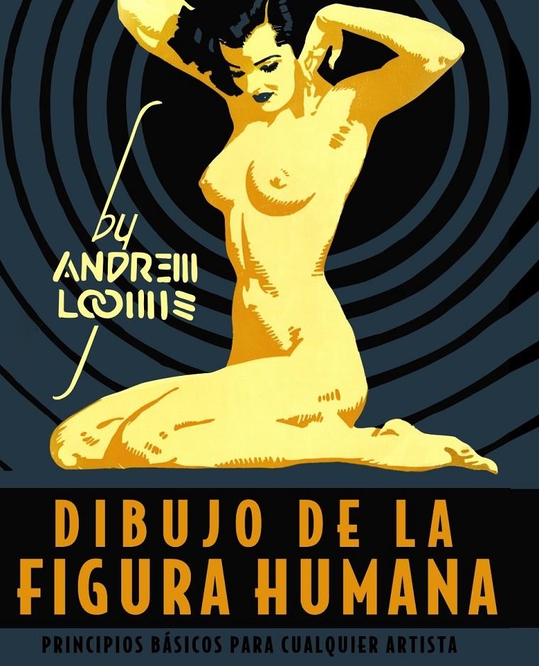 DIBUJO DE LA FIGURA HUMANA: PRINCIPIOS BASICOS PARA CUALQUIER ARTISTA [CARTONE] | LOOMIS, ANDREW | Akira Comics  - libreria donde comprar comics, juegos y libros online